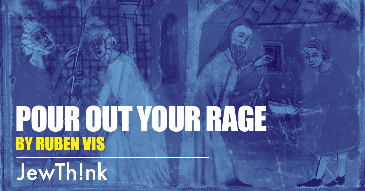 Undue Rage Pour Out Your Rage | JewThink